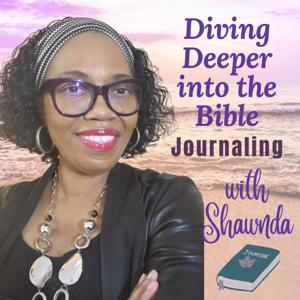 Diving Deeper into the Bible Podcast.  Weekly Guided Journaling prompts, devotionals, Bible insights...