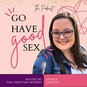 Go Have Good Sex featuring The Christian Sexpert