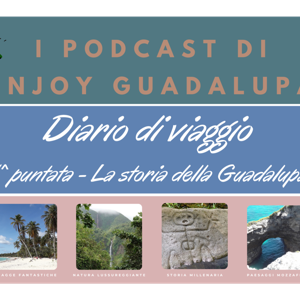 Diario di viaggio alla Guadalupa - 1^ puntata: La storia della Guadalupa