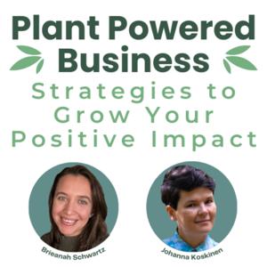 Plant Powered Business: Strategies to Grow Your Positive Impact