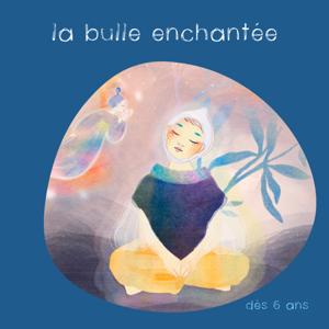 La bulle enchantée, des histoires pour grandir le coeur léger 🌱✨