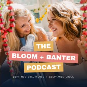 The Bloom + Banter Podcast