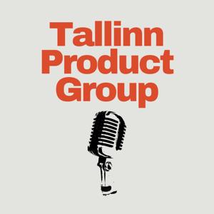 Tallinn Product Group Podcast
