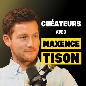Créateurs avec Maxence Tison