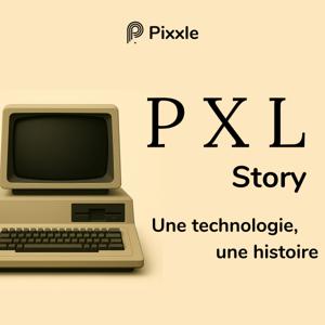 PXL Story - Petites histoires de la tech