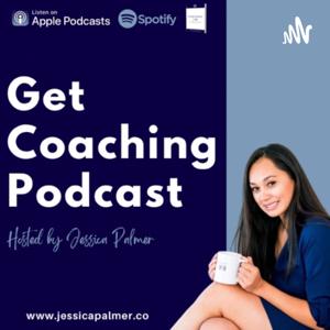 Get Coaching Podcast with Jessica Palmer