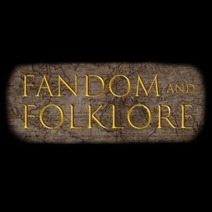 Fandom & Folklore