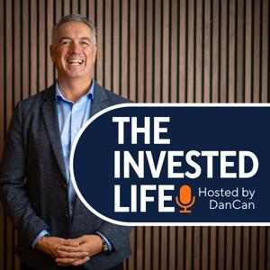 The Invested Life Hosted By DanCan