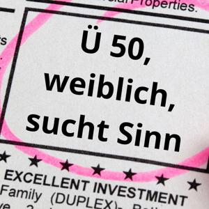 Ü 50, weiblich, sucht Sinn