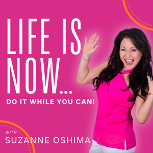 Life Is Now...Do It While You Can!