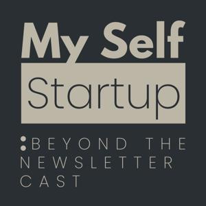 My Self Startup: Beyond the Newsletter Cast