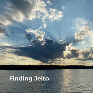 Finding Jeito—a podcast from the Jeito Collaborative