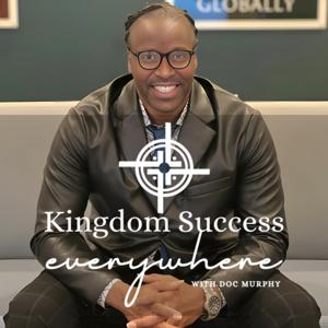 Kingdom Success Everywhere With Doc Murphy