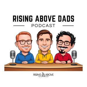 Rising Above Dads Podcast