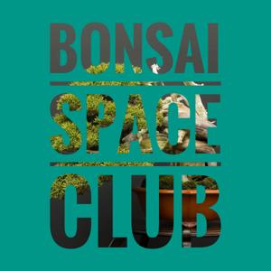 BONSAI SPACE CLUB / ボンサイスペースクラブ