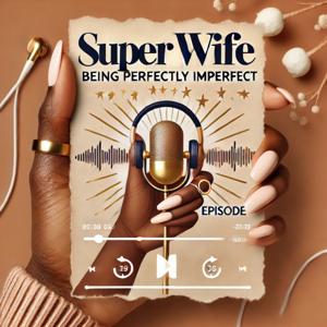 Super Wife: Being Perfectly Imperfect