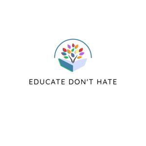 Educate Don't Hate