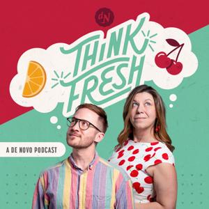 Think Fresh. A de Novo Marketing Podcast