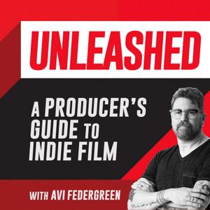Unleashed: A Producer's Guide to Indie Filmmaking