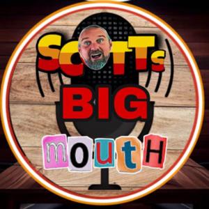 Scott’s BIG MOUTH