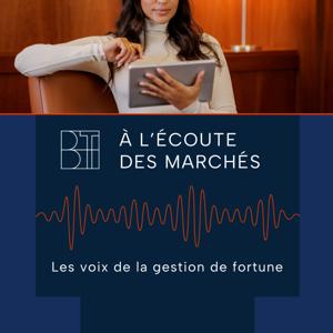 À l’écoute des marchés | La Banque Transatlantique, la voix de la gestion de fortune.