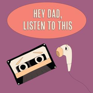 Hey Dad, Listen to This