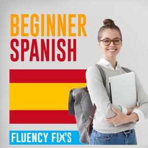 Fluency Fix's Beginner Spanish by C Barrett