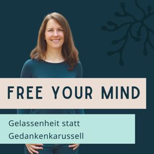 Free your mind - Gelassenheit statt Gedankenkarussell