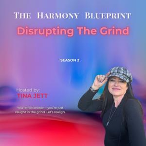 The Harmony Blueprint: Disrupting the Grind 
Season 2!