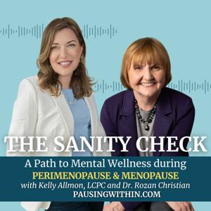 The Sanity Check: Perimenopause and Menopause Uncovered