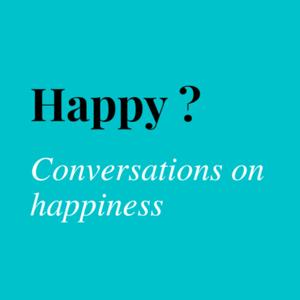 Happy - Conversations on happiness