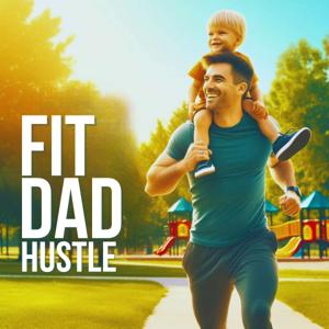 Fit Dad Hustle