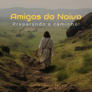 Amigos do Noivo, Preparando o caminho de Jesus - Escatologia e Bíblia