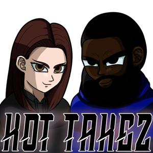 Hot Takez Podcast with Mister Kennedy and Kelsey Fearless