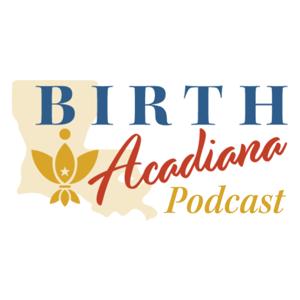 Birth Acadiana Podcast
