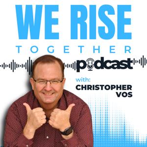 We Rise Together Podcast w/ Christopher Vos