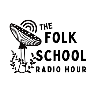The Folk School Radio Hour