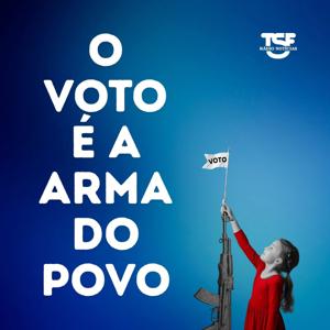 TSF - O Voto é a Arma do Povo - Podcast