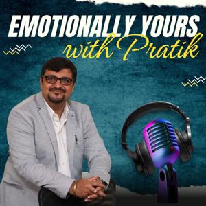 Emotionally Yours with Pratik