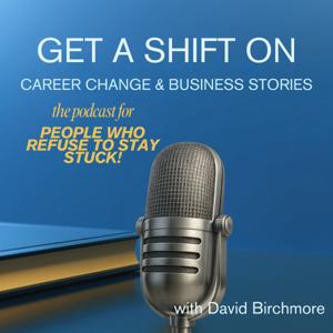 Get A Shift On: Career Change and Business Stories