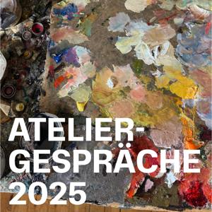 Ateliergespräche 2025