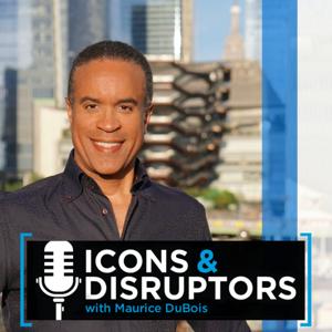 Icons & Disruptors with Maurice DuBois Podcast