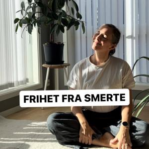 Frihet fra smerte - en podcast med osteopat Bente Haugland Berle