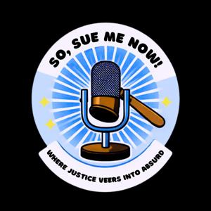 So, Sue Me Now!
