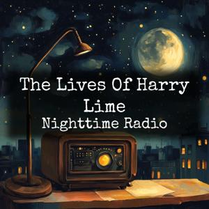 The Lives Of Harry Lime - Nighttime Radio