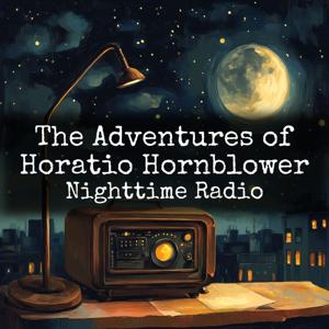 The Adventures of Horatio Hornblower - Nighttime Radio