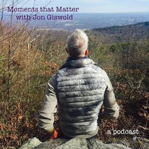 Moments that Matter with Jon Giswold