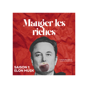 Manger les riches - Saison 1: Elon Musk by Pier-Luc Ouellet & Colin Boudrias