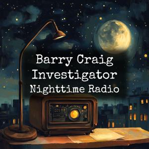 Barry Craig Investigator - Nighttime Radio