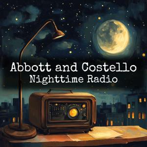 Abbott and Costello - Nighttime Radio